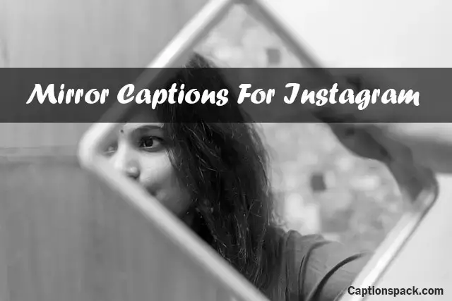 301 Mirror Instagram Captions Es, Black And White Mirror Pic Captions