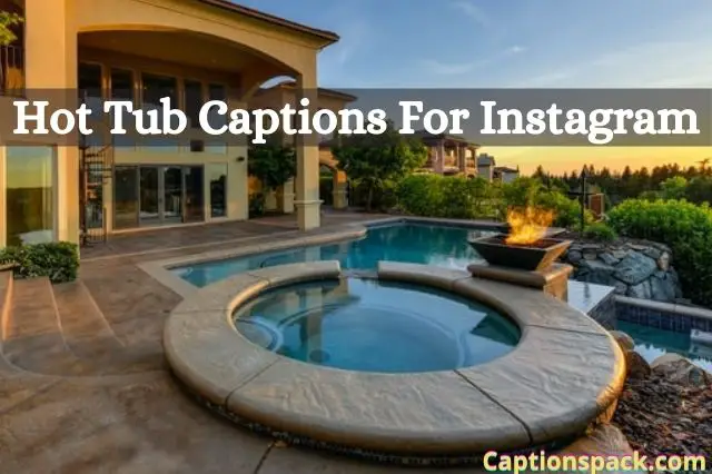 230+ Hot Tub Captions For Instagram (2022) & Quotes