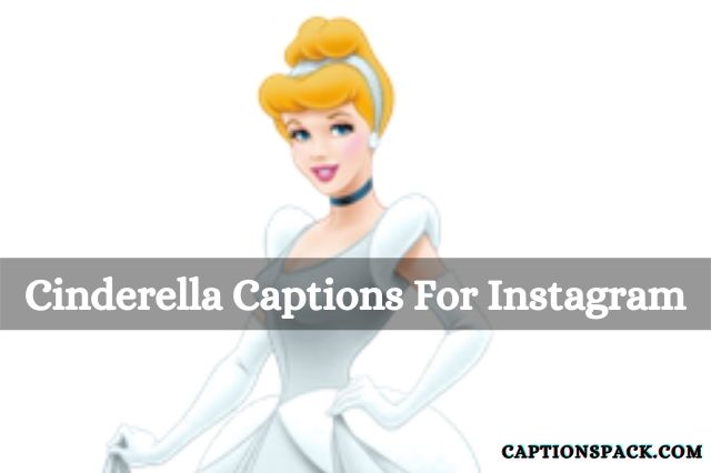 Cinderella Captions for IG