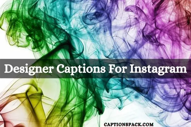 Designer Captions For Instagram