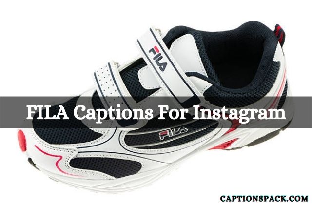 210+ FILA Captions for Instagram 2022} with Quotes