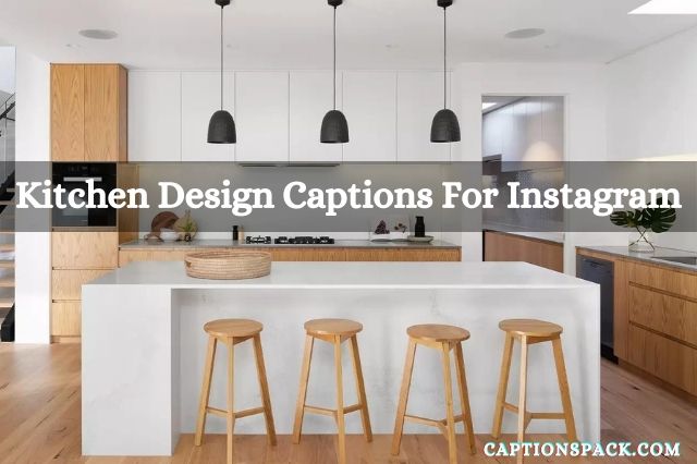 Kitchen Design Captions for Instagram