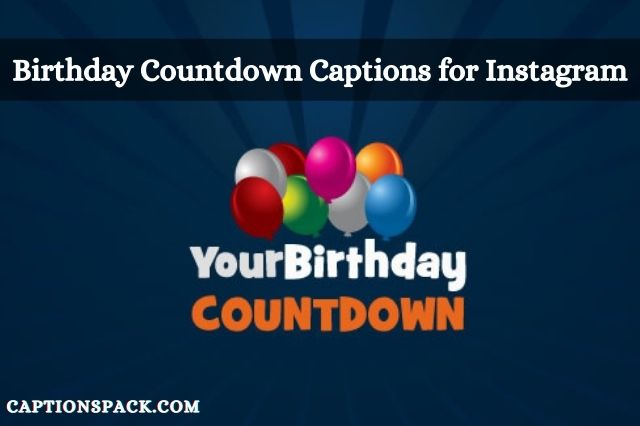 Birthday countdown captions for Instagram