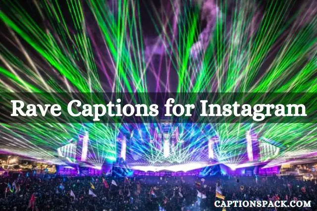 Rave Instagram Captions
