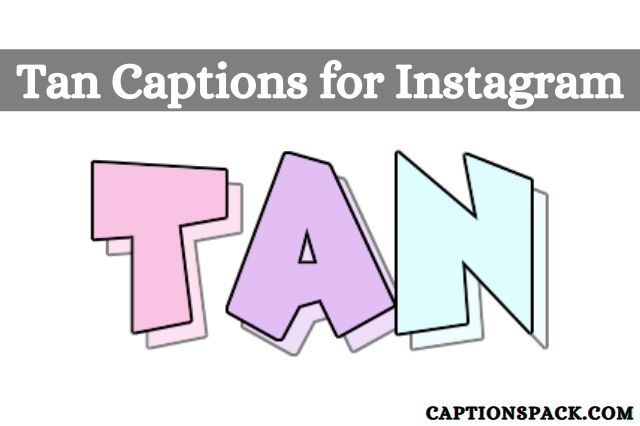 Tan captions for Instagram