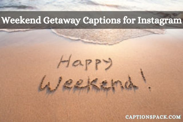 365-weekend-getaway-captions-for-instagram-with-quotes