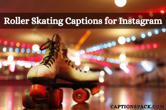 Roller Skating Captions for Instagram
