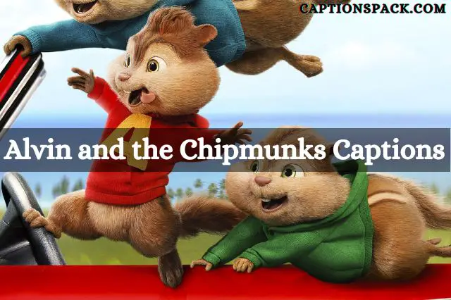 Alvin and the Chipmunks Captions