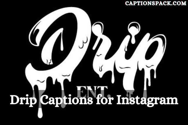 400+ Drip Captions for Instagram with Funny Quotes
