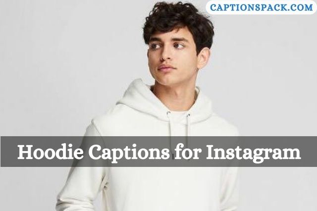 Hoodie Captions for Instagram