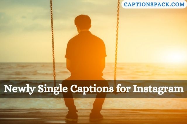 Newly Single Captions for Instagram