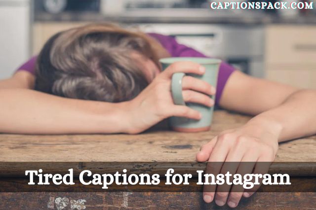 100 Tired Captions For Instagram With Quotes