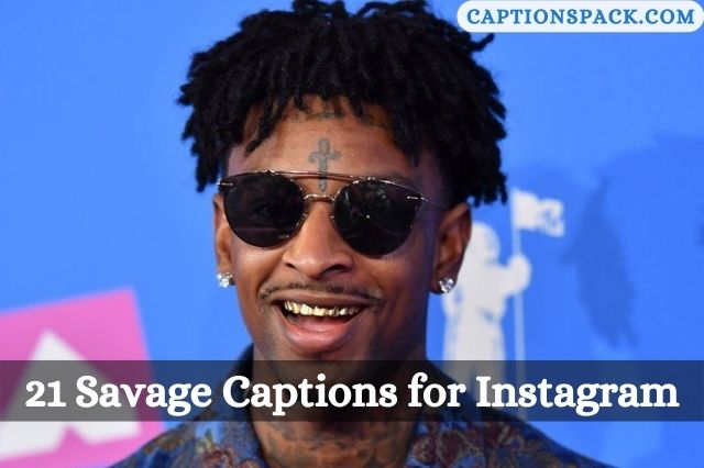 21 Savage Captions for Instagram