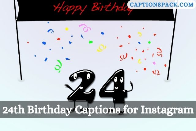 24th Birthday Captions for Instagram