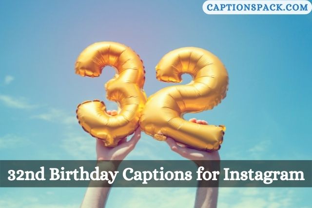 32nd Birthday Captions for Instagram