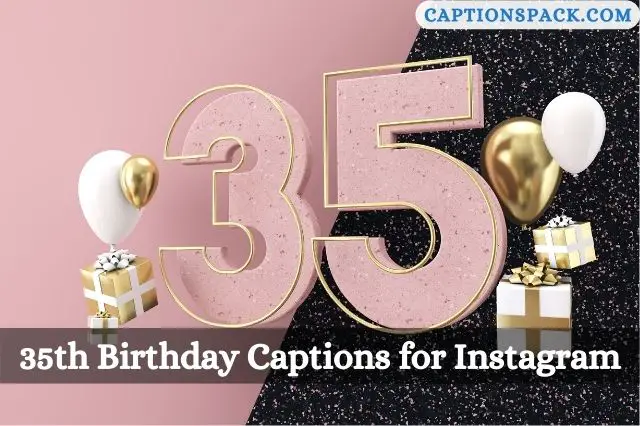 35th Birthday Captions for Instagram