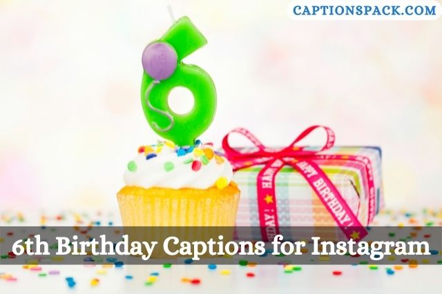 6th Birthday Captions for Instagram