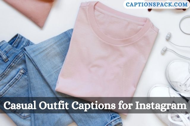 Casual Outfit Captions for Instagram