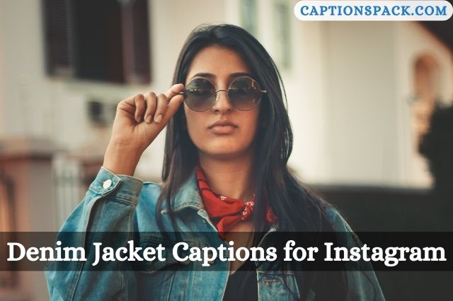 Denim Jacket Captions for Instagram