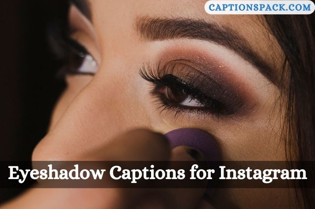 Eyeshadow Captions for Instagram