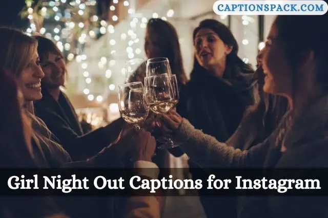 Girl Night Out Captions for Instagram