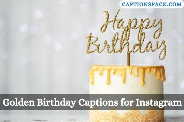 Golden Birthday Captions for Instagram