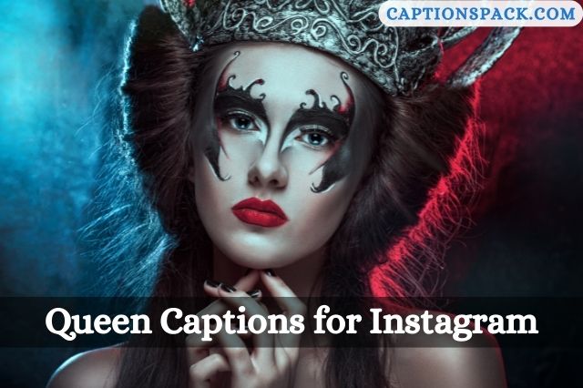 150 Queen Captions For Instagram With Quotes