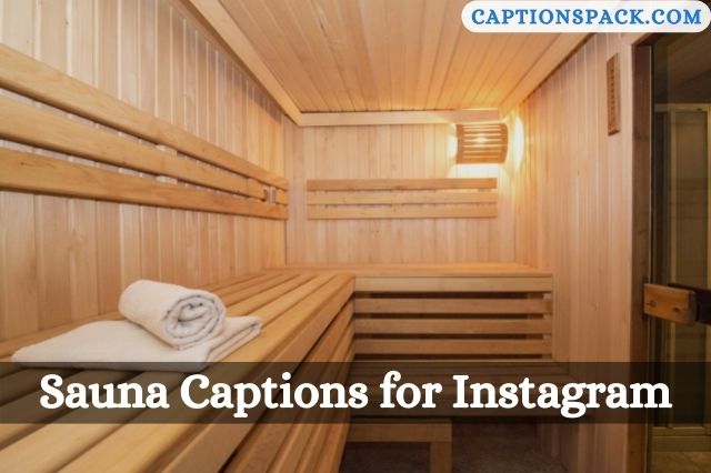 160+ Sauna Captions for Instagram with Quotes