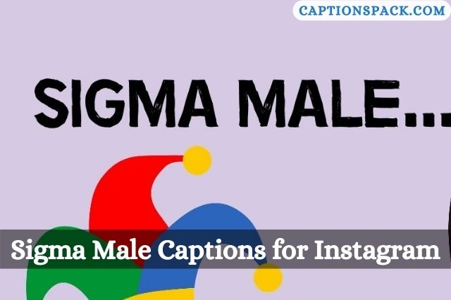 Sigma Male Captions for Instagram