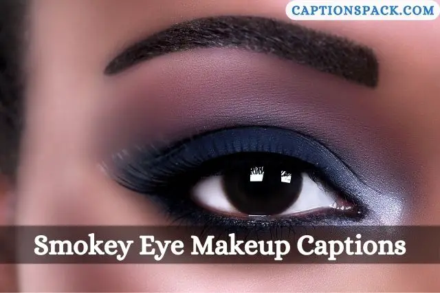 Smokey Eye Makeup Captions for Instagram