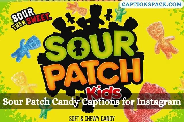 Sour Patch Candy Captions for Instagram