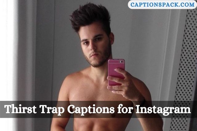 Thirst Trap Captions for Instagram