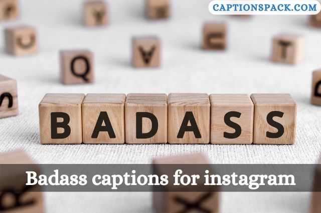 Badass captions for instagram
