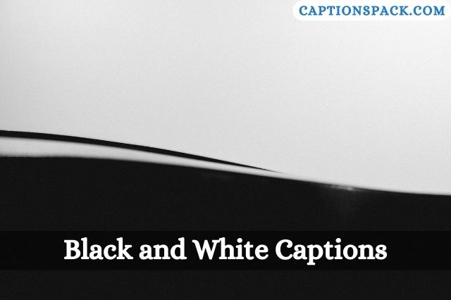 330+ Black and White Captions for Instagram with Quotes