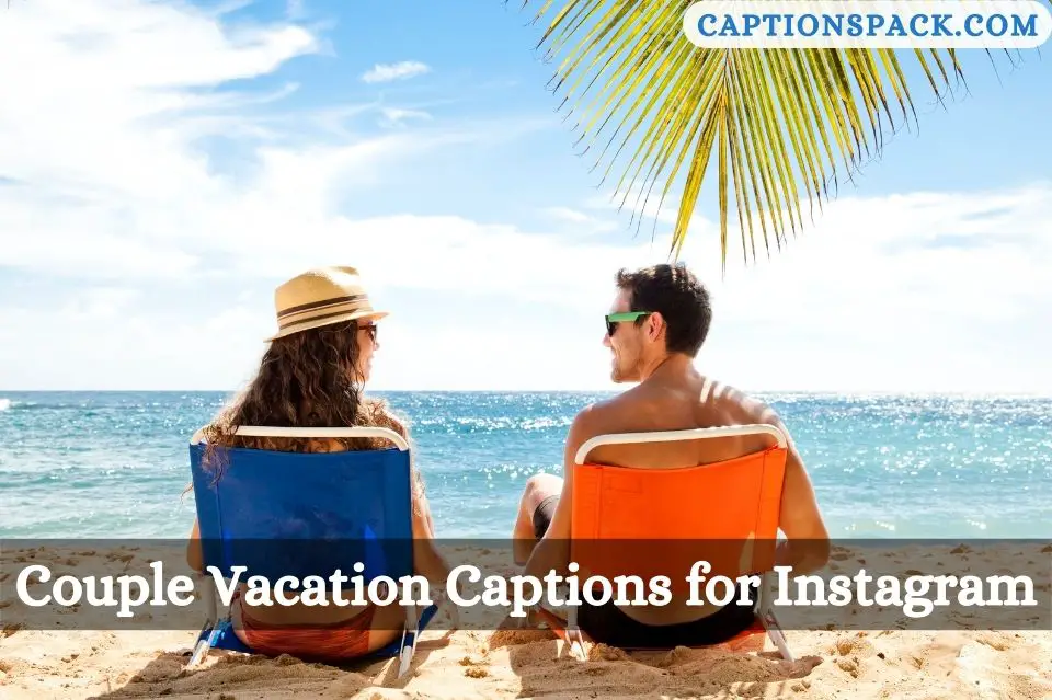 Couple Vacation Captions for Instagram