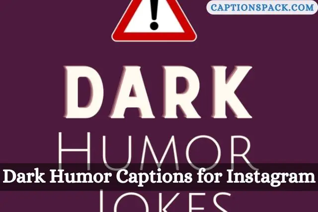 Dark Humor Captions for Instagram