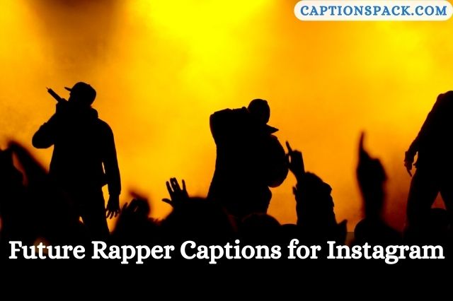 Future Rapper Captions for Instagram