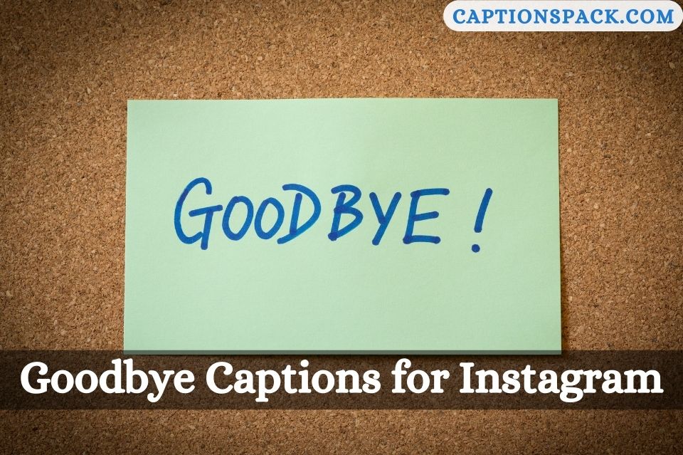 150+ Goodbye Captions for Instagram with Quotes