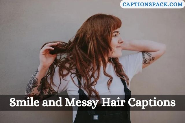 Smile and Messy Hair Captions for Instagram