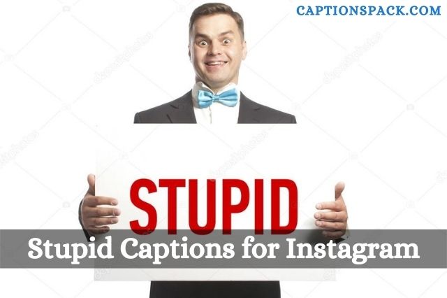 Stupid Captions for Instagram