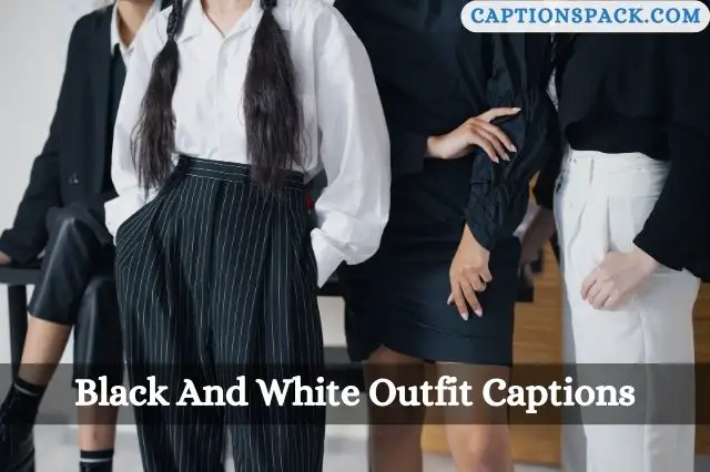 Black And White Outfit Captions for Instagram