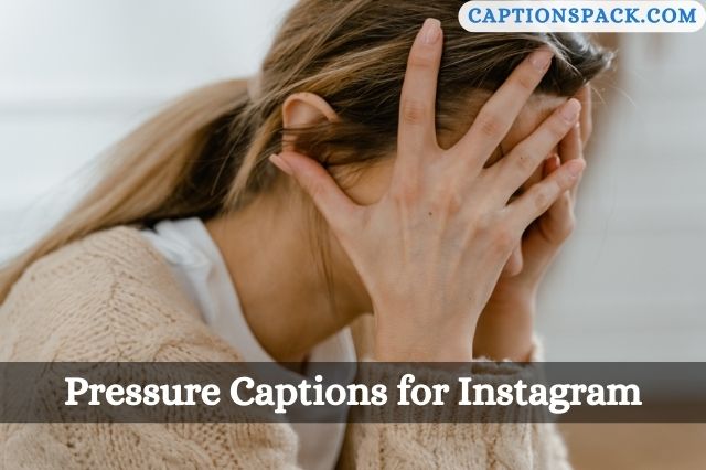 Pressure Captions for Instagram