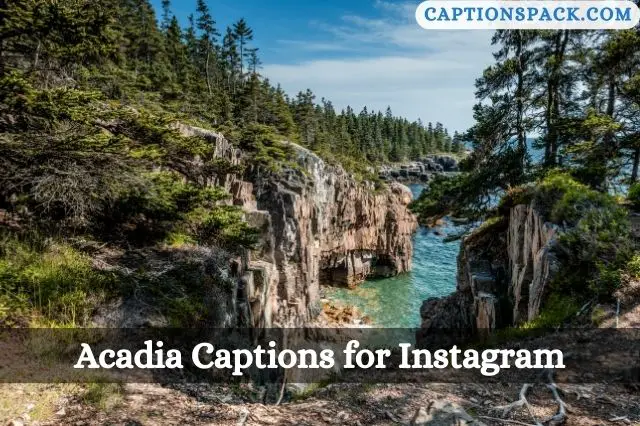 Acadia Captions for Instagram