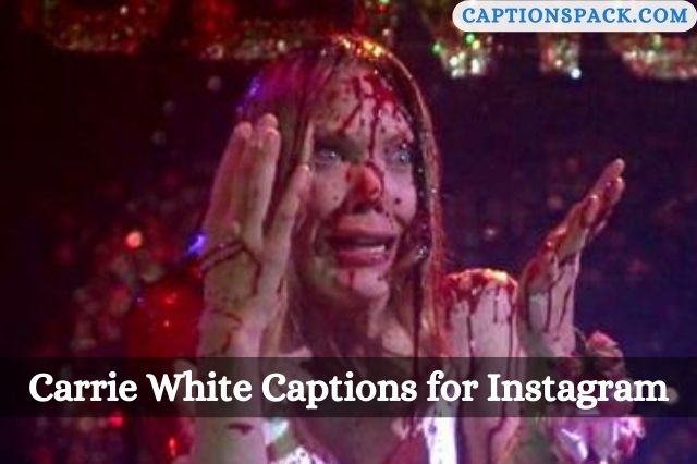 Carrie White Captions for Instagram